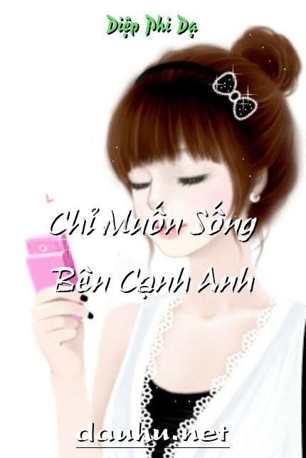 chi-muon-song-ben-canh-anh