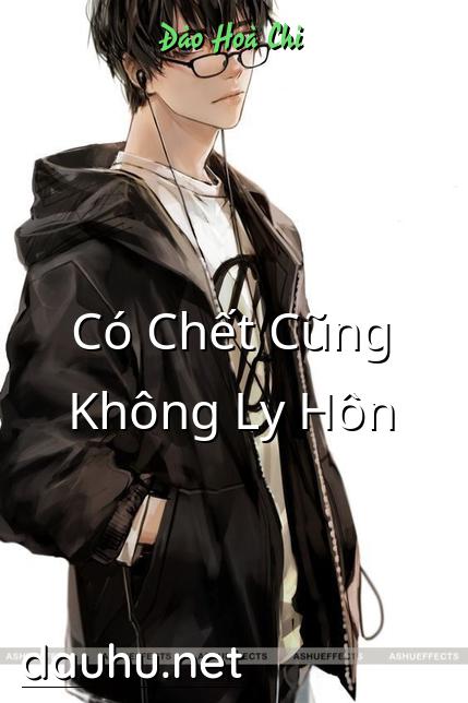 co-chet-cung-khong-ly-hon
