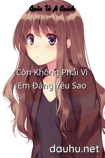 con-khong-phai-vi-em-dang-yeu-sao
