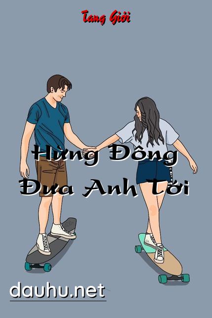 hung-dong-dua-anh-toi