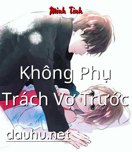 khong-phu-trach-vo-truoc