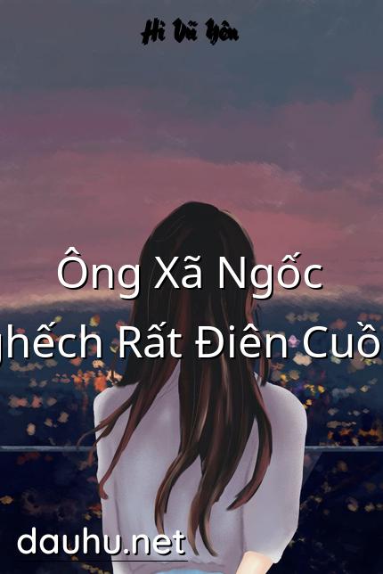 ong-xa-ngoc-nghech-rat-dien-cuong