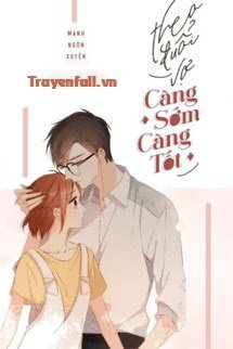 theo-duoi-vo-cang-som-cang-tot