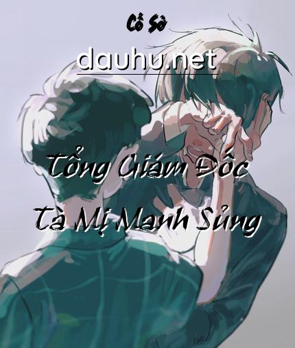 tong-giam-doc-ta-mi-manh-sung