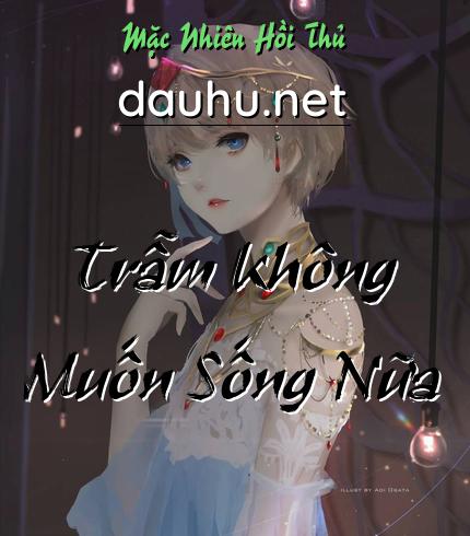 tram-khong-muon-song-nua