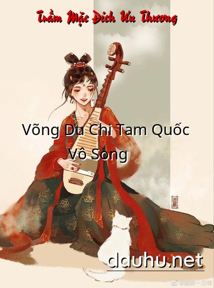 vong-du-chi-tam-quoc-vo-song